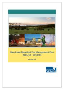 Bass Coast Municipal Fire Management Plan – Version 2.0 Chair’s Foreword I am pleased to present this second version of the Bass Coast Municipal Fire Management Plan