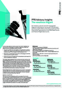 PPB Advisory Insights The vexatious litigant Are irrational, abusive and self-represented litigants hindering your recoveries? PPB Advisory recently sought orders preventing a bankrupt from filing further applications in