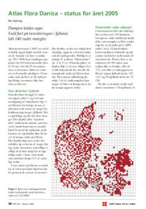 Atlas Flora Danica – status for året 2005 Per Hartvig Dampen holdes oppe. Fuld fart på inventeringen i Jylland. Ialt 140 ruder mangler.