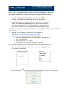 Using the Custom CarryMap Apps with iPhone and iPad Devices Part of the Small Entity Compliance Guide for Fishery Restriction Areas 1. Install the FREE CarryMap Observer App from the ITunes store. CarryMap is required by