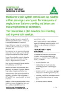 WE WON’T STAND FOR IT THE GREENS’ PLAN TO REDUCE OVERCROWDING ON OUR TRAINS Melbourne’s train system carries over two hundred million passengers every year. But many years of