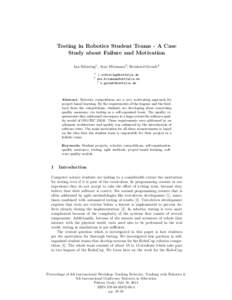 Testing in Robotics Student Teams - A Case Study about Failure and Motivation Ina Schiering1 , Arne Hitzmann2 , Reinhard Gerndt3 1 2