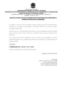 SERVIÇO PÚBLICO FEDERAL  UNIVERSIDADE FEDERAL DE SANTA CATARINA PROGRAMA DE PÓS-GRADUAÇÃO EM TECNOLOGIAS DA INFORMAÇÃO E COMUNICAÇÃO Centro de Ciências, Tecnologias e Saúde RUA PEDRO JOÃO PEREIRA, 150. BAIRRO