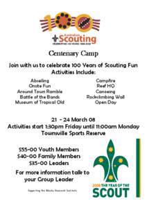 Centenary Camp Join with us to celebrate 100 Years of Scouting Fun Activities Include: Abseiling Onsite Fun Around Town Ramble