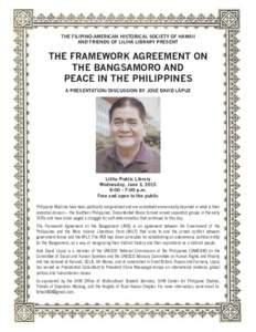 THE FILIPINO-AMERICAN HISTORICAL SOCIETY OF HAWAII AND FRIENDS OF LILIHA LIBRARY PRESENT THE FRAMEWORK AGREEMENT ON THE BANGSAMORO AND PEACE IN THE PHILIPPINES