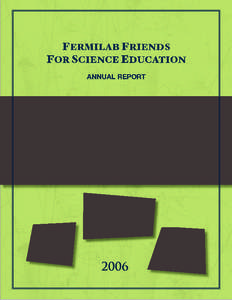 FERMILAB FRIENDS FOR SCIENCE EDUCATION ANNUAL REPORT 2006