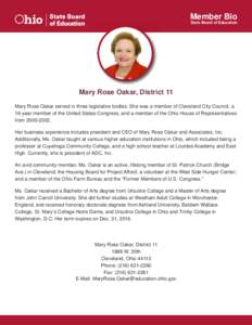 Member Bio State Board of Education Mary Rose Oakar, District 11 Mary Rose Oakar served in three legislative bodies. She was a member of Cleveland City Council, a 16-year member of the United States Congress, and a membe