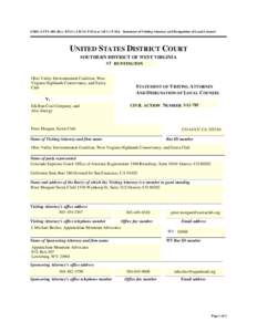 USDC/ATTY-001 (Rev[removed]) | LR Civ P 83.6 or LR Cr P 44.6 Statement of Visiting Attorney and Designation of Local Counsel  UNITED STATES DISTRICT COURT SOUTHERN DISTRICT OF WEST VIRGINIA AT HUNTINGTON