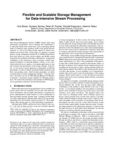 Flexible and Scalable Storage Management for Data-intensive Stream Processing ∗ Irina Botan, Gustavo Alonso, Peter M. Fischer, Donald Kossmann, Nesime Tatbul Systems Group, Department of Computer Science, ETH Zurich  {