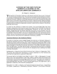 HISTORY OF THE INSTITUTE ON DOMESTIC VIOLENCE IN THE AFRICAN AMERICAN COMMUNITY Dr. Robert L. Hampton  T