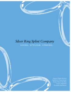 Silver Ring Splint Company sleek. stylish. strong. Improve Hand Function Stabilize & Protect Joints Reduce Pain & Swelling