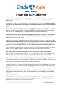 Media Release  Tears for our Children Today, Tuesday 16 August 2011 is National Marriage Day, a day to celebrate the joy of marriage and the natural family. Unless you and I begin to promote marriage and the natural fami