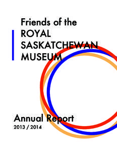 Friends of the ROYAL SASKATCHEWAN MUSEUM  Annual Report