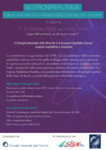 NEUTRONI PER L’ITALIA: opportunità per nuovi sviluppi della scienza con i neutroni 2a edizione 7- 8 Ottobre 2015 ore 10:00 – 18:00 Sede CNR di Roma, via dei Taurini, Aula PT