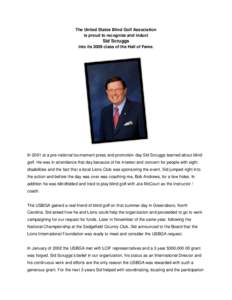 The United States Blind Golf Association is proud to recognize and induct Sid Scruggs into its 2009 class of the Hall of Fame.