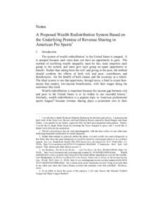 Notes A Proposed Wealth Redistribution System Based on the Underlying Premise of Revenue Sharing in American Pro Sports* I.