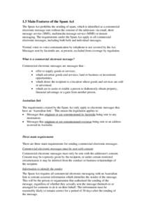 1.3 Main Features of the Spam Act The Spam Act prohibits the sending of spam, which is identified as a commercial electronic message sent without the consent of the addressee via email, short message service (SMS), multi