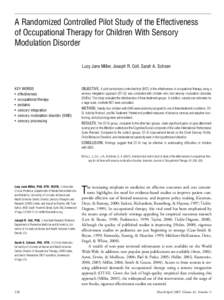 A Randomized Controlled Pilot Study of the Effectiveness of Occupational Therapy for Children With Sensory Modulation Disorder Lucy Jane Miller, Joseph R. Coll, Sarah A. Schoen  KEY WORDS