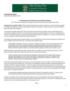 FOR IMMEDIATE RELEASE Contact: Brian Ellis, ([removed] “A Sad Example of the Decline of Journalistic Standards”  UVA’s Phi Kappa Psi Responds to Columbia Journalism School’s Review of Rolling Stone Article