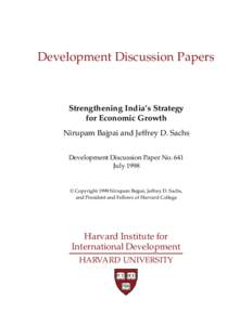 Development Discussion Papers  Strengthening India’s Strategy for Economic Growth Nirupam Bajpai and Jeffrey D. Sachs Development Discussion Paper No. 641