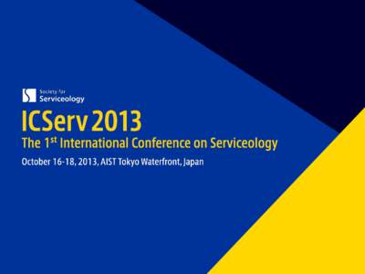 ICServ 2013 • 126 participants from 11 countries – South Korea, China, Taiwan, Israel, South Africa – USA, UK, Finland, Sweden, Italy – Japan