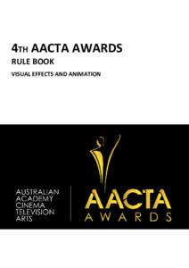 4TH AACTA AWARDS RULE BOOK VISUAL EFFECTS AND ANIMATION  CONTENTS