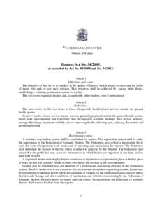 Healers Act No[removed], as amended by Act No[removed]and No[removed]Article 1 Objectives and scope. The objective of this Act is to conduce to the quality of healers’ health-related services and the safety of those