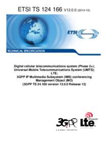 TS[removed]V12[removed]Digital cellular telecommunications system (Phase 2+); Universal Mobile Telecommunications System (UMTS); LTE; 3GPP IP Multimedia Subsystem (IMS) conferencing Management Object (MO)  (3GPP TS 24.16