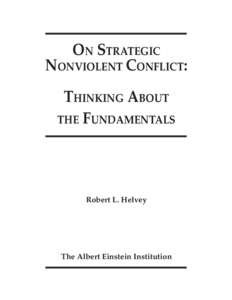 ON STRATEGIC NONVIOLENT CONFLICT: THINKING ABOUT THE FUNDAMENTALS  Robert L. Helvey