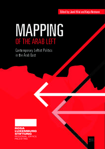 Edited by: Jamil Hilal and Katja Hermann  Mapping of the Arab Left Contemporary Leftist Politics in the Arab East
