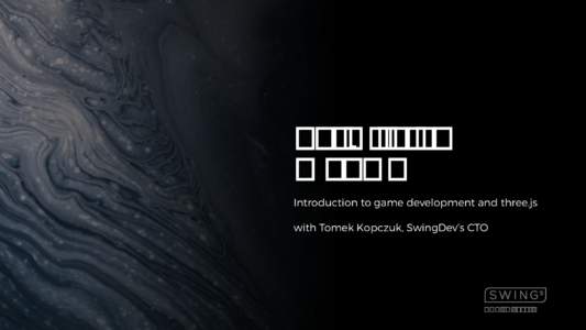 Let’s talk WebGL Introduction to game development and three.js with Tomek Kopczuk, SwingDev’s CTO  www.swing3d.io