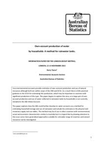 Own-account production of water by households: A method for rainwater tanks. INFORMATION PAPER FOR THE LONDON GROUP MEETING, LONDON, 12-14 NOVEMBER 2013 Barry Tynan1