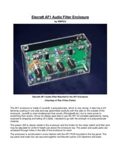 Elecraft AF1 Audio Filter Enclosure by W8FGU Elecraft AF1 Audio Filter Mounted in the AF1 Enclosure (Courtesy of Ron D’Eau Claire).