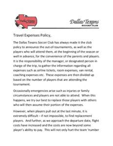   Travel Expenses Policy,  The Dallas Texans Soccer Club has always made it the club  policy to announce the out‐of‐tournaments, as well as the  players who will attend them, at the beg