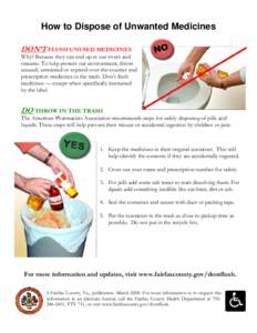 How to Dispose of Unwanted Medicines DON’T FLUSH UNUSED MEDICINES Why? Because they can end up in our rivers and streams. To help protect our environment, throw unused, unwanted or expired over-the-counter and