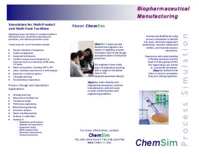 Biopharmaceutical Manufacturing A b o u t C h e m S im Applying process simulation to complex problems eliminates waste, streamlines planning and