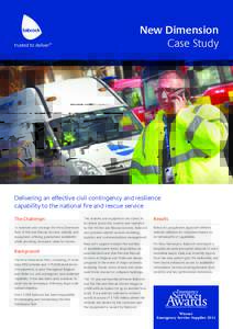 New Dimension Case Study Delivering an effective civil contingency and resilience capability to the national fire and rescue service The Challenge: