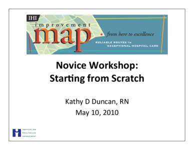 Novice Workshop: Star2ng from Scratch Kathy D Duncan, RN May 10, 2010  The Rapid Response Team