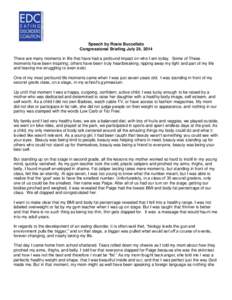 Speech by Rosie Buccellato Congressional Briefing July 24, 2014 There are many moments in life that have had a profound impact on who I am today. Some of These moments have been inspiring; others have been truly heartbre