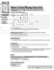 Dillman’s Creative Workshop Interest Form  This page is to be filled out and submitted on-line or printed and mailed. Filling out this form does not guarantee your space in the workshop. Once Dillman’s receives the f