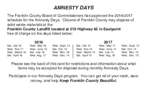 AMNESTY DAYS The Franklin County Board of Commissioners has approved theschedule for the Amnesty Days. Citizens of Franklin County may dispose of solid waste materials at the Franklin County Landfill located a