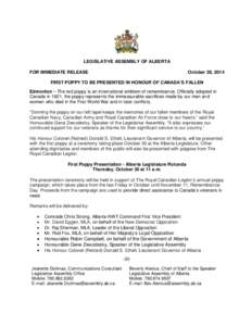 LEGISLATIVE ASSEMBLY OF ALBERTA FOR IMMEDIATE RELEASE October 28, 2014  FIRST POPPY TO BE PRESENTED IN HONOUR OF CANADA’S FALLEN