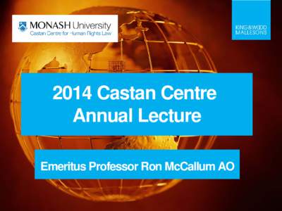 2014 Castan Centre Annual Lecture Emeritus Professor Ron McCallum AO “Nothing About Us Without Us”: National