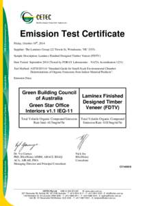Emission Test Certificate Friday, October 10th, 2014 Supplier: The Laminex Group (22 Trewin St, Wendouree, VIC[removed]Sample Description: Laminex Finished Designed Timber Veneer (FDTV) Date Tested: September[removed]Tested 