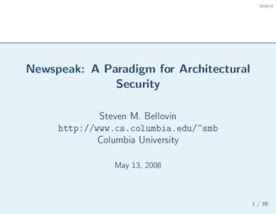 10:06:13  Newspeak: A Paradigm for Architectural Security Steven M. Bellovin http://www.cs.columbia.edu/~smb