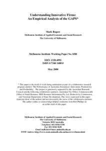 Understanding Innovative Firms: An Empirical Analysis of the GAPS* Mark Rogers Melbourne Institute of Applied Economic and Social Research The University of Melbourne