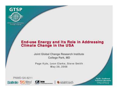 End-use Energy and Its Role in Addressing Climate Change in the USA Joint Global Change Research Institute College Park, MD Page Kyle, Leon Clarke, Steve Smith May 28, 2008