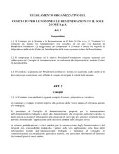 REGOLAMENTO ORGANIZZATIVO DEL COMITATO PER LE NOMINE E LE REMUNERAZIONI DE IL SOLE 24 ORE S.p.A. Art. 1 Composizione 1.1 Il Comitato per le Nomine e le Remunerazioni de Il Sole 24 Ore s.p.a. (il “Comitato”) è