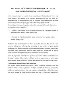 WHY BUYERS ARE ULTIMATELY RESPONSIBLE FOR THE LACK OF QUALITY IN THE RESIDENTIAL PROPERTY MARKET In this two part article we want to focus on quality, and the lack thereof in the real estate market. Our heading is by int