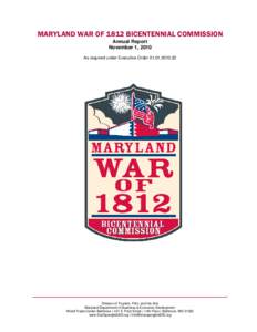 MARYLAND WAR OF 1812 BICENTENNIAL COMMISSION Annual Report November 1, 2010 As required under Executive Order[removed]Division of Tourism, Film, and the Arts